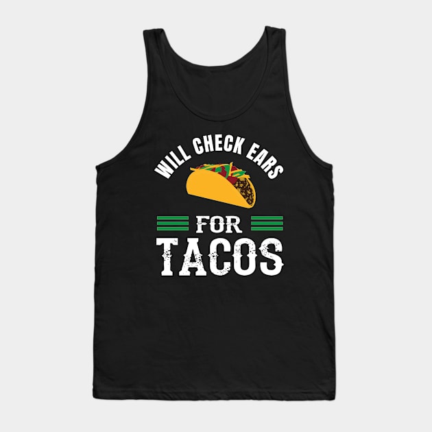 Will Check Ears For Tacos Funny Audiologist Audiology Tank Top by Dr_Squirrel